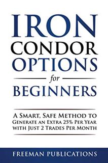 Read [KINDLE PDF EBOOK EPUB] Iron Condor Options for Beginners: A Smart, Safe Method to Generate an