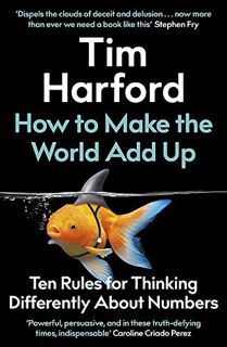 Read [PDF EBOOK EPUB KINDLE] How to Make the World Add Up by  Tim Harford 💚