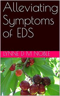 Access [EBOOK EPUB KINDLE PDF] Alleviating Symptoms of EDS by  Lynne D M Noble 📫