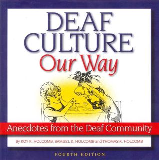 [GET] [KINDLE PDF EBOOK EPUB] Deaf Culture, Our Way: Anecdotes from the Deaf Community by  Samuel K.