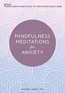 Get EBOOK EPUB KINDLE PDF Mindfulness Meditations for Anxiety: 100 Simple Practices to Find Peace Ri