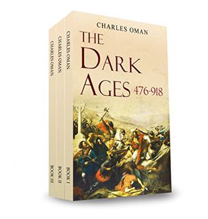 GET PDF EBOOK EPUB KINDLE The Dark Ages 476-918 A.D. by  Charles Oman ✏️