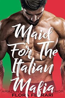 [VIEW] [KINDLE PDF EBOOK EPUB] Maid For The Italian Mafia (A Man Who Knows What He Wants (Standalone