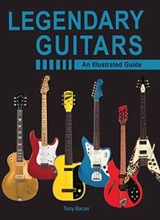 VIEW [PDF EBOOK EPUB KINDLE] Legendary Guitars: An Illustrated Guide by  Tony Bacon 📂