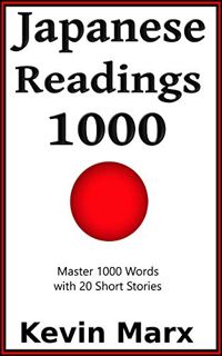 VIEW [PDF EBOOK EPUB KINDLE] Japanese Readings 1000: Master 1000 Words with 20 Short Stories (Speak