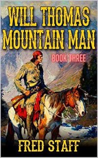 Read [EBOOK EPUB KINDLE PDF] Will Thomas: Mountain Man: The Gathering (A Will Thomas: Mountain Man W