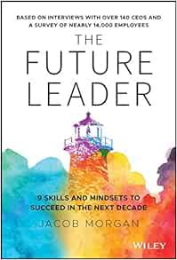 [ACCESS] [EBOOK EPUB KINDLE PDF] The Future Leader: 9 Skills and Mindsets to Succeed in the Next Dec