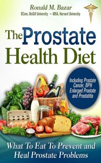 [READ] [EBOOK EPUB KINDLE PDF] The Prostate Health Diet: What to Eat to Prevent and Heal Prostate Pr