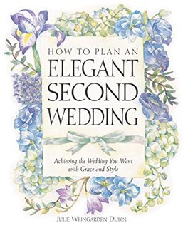 [READ] [EPUB KINDLE PDF EBOOK] How to Plan an Elegant Second Wedding: Achieving the Wedding You Want