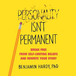 [Read] [KINDLE PDF EBOOK EPUB] Personality Isn't Permanent: Break Free from Self-Limiting Beliefs an