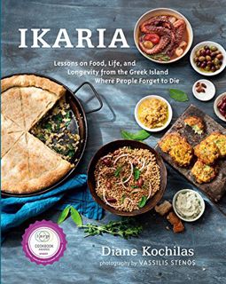 ACCESS [EBOOK EPUB KINDLE PDF] Ikaria: Lessons on Food, Life, and Longevity from the Greek Island Wh