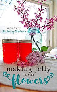 Read [KINDLE PDF EBOOK EPUB] Flower Jelly: Open up a jar and taste summer all year long! by  Suzan P