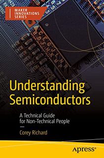 [ACCESS] EPUB KINDLE PDF EBOOK Understanding Semiconductors: A Technical Guide for Non-Technical Peo