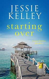 [View] [PDF EBOOK EPUB KINDLE] Starting Over (Coastal Holiday Series Book 2) by  Jessie Kelley 📙