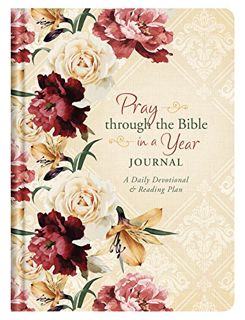 GET PDF EBOOK EPUB KINDLE Pray through the Bible in a Year Journal: A Daily Devotional and Reading P