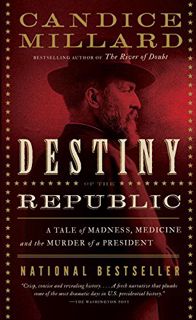 GET EPUB KINDLE PDF EBOOK Destiny of the Republic: A Tale of Madness, Medicine and the Murder of a P