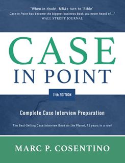 Read [EPUB KINDLE PDF EBOOK] Case in Point 11th Edition: Complete Case Interview Preparation by  Mar