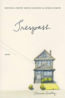 [READ] [KINDLE PDF EBOOK EPUB] Trespass: Poems (National Poetry (Harper Perennial)) by  Thomas Doole