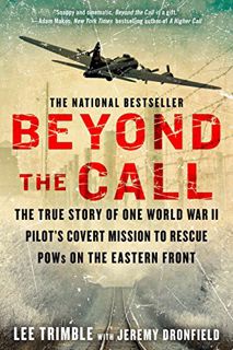 READ KINDLE PDF EBOOK EPUB Beyond The Call: The True Story of One World War II Pilot's Covert Missio