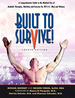 GET [EBOOK EPUB KINDLE PDF] Built to Survive: A Comprehensive Guide to the Medical Use of Anabolic T