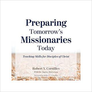 Read EPUB KINDLE PDF EBOOK Preparing Tomorrow's Missionaries Today: Teaching Skills for Disciples of