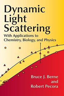 [Access] [EBOOK EPUB KINDLE PDF] Dynamic Light Scattering: With Applications to Chemistry, Biology,