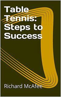 [View] EPUB KINDLE PDF EBOOK Table Tennis: Steps to Success by  Richard McAfee 📗