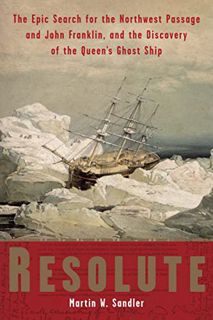 [READ] [EBOOK EPUB KINDLE PDF] Resolute: The Epic Search for the Northwest Passage and John Franklin
