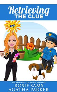 View KINDLE PDF EBOOK EPUB Retrieving the Clue (Dog Detective - The Beagle Mysteries Book 5) by  Aga