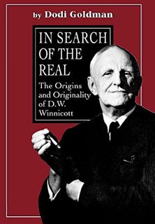 [ACCESS] [PDF EBOOK EPUB KINDLE] In Search of the Real: The Origins and Originality of D.W. Winnicot