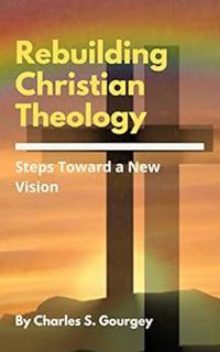 ACCESS EBOOK EPUB KINDLE PDF Rebuilding Christian Theology: Steps Toward a New Vision by Charles S.