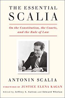 [READ] [PDF EBOOK EPUB KINDLE] The Essential Scalia: On the Constitution, the Courts, and the Rule o
