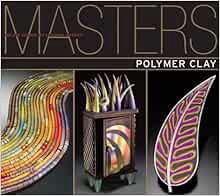 VIEW KINDLE PDF EBOOK EPUB Masters : Polymer Clay: Major Works by Leading Artists by Rachel Carren,R