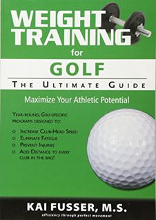VIEW KINDLE PDF EBOOK EPUB Weight Training for Golf: The Ultimate Guide by  Kai Fusser 💝