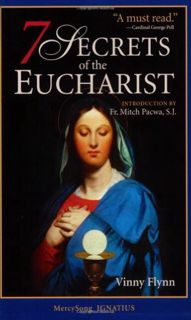 [VIEW] [PDF EBOOK EPUB KINDLE] The 7 Secrets of the Eucharist by  Vinny Flynn 💛