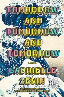 View [KINDLE PDF EBOOK EPUB] Tomorrow, and Tomorrow, and Tomorrow: A novel (Random House Large Print