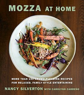 GET EBOOK EPUB KINDLE PDF Mozza at Home: More than 150 Crowd-Pleasing Recipes for Relaxed, Family-St