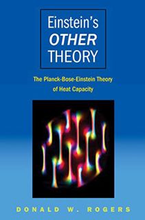 Get [PDF EBOOK EPUB KINDLE] Einstein's Other Theory: The Planck-Bose-Einstein Theory of Heat Capacit