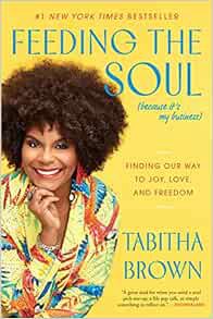 [READ] [PDF EBOOK EPUB KINDLE] Feeding the Soul (Because It's My Business): Finding Our Way to Joy,