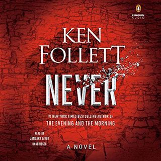 Read [KINDLE PDF EBOOK EPUB] Never: A Novel by  Ken Follett,January LaVoy,Penguin Audio ✔️