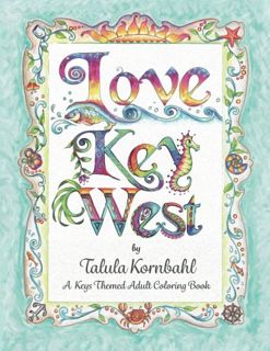 View [KINDLE PDF EBOOK EPUB] Love Key West: A Keys Themed Adult Coloring Book by  Talula Kornbahl 📗