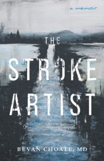 View [EBOOK EPUB KINDLE PDF] The Stroke Artist by  Bevan Choate MD 💝