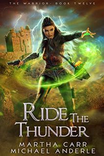 [Get] EBOOK EPUB KINDLE PDF Ride The Thunder (The Warrior Book 12) by  Martha Carr &  Michael Anderl