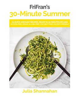 READ [PDF EBOOK EPUB KINDLE] 30-MINUTE SUMMER: 23 simple gluten-free and vegan recipes, ready in 30