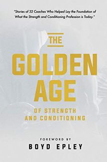 Read [EBOOK EPUB KINDLE PDF] The Golden Age of Strength and Conditioning by  Boyd Epley 💜