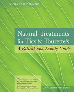 VIEW [PDF EBOOK EPUB KINDLE] Natural Treatments for Tics and Tourette's: A Patient and Family Guide