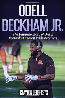 [Get] EBOOK EPUB KINDLE PDF Odell Beckham Jr.: The Inspiring Story of One of Football's Greatest Wid