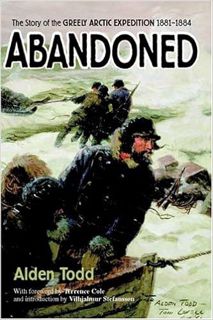 [Access] EBOOK EPUB KINDLE PDF Abandoned: The Story of the Greely Arctic Expedition 1881-1884 by Ald