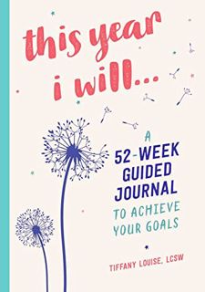 Access EPUB KINDLE PDF EBOOK This Year I Will...: A 52-Week Guided Journal to Achieve Your Goals (A