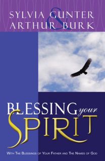 View KINDLE PDF EBOOK EPUB Blessing Your Spirit by  Arthur Burk &  Sylvia Gunter 🎯